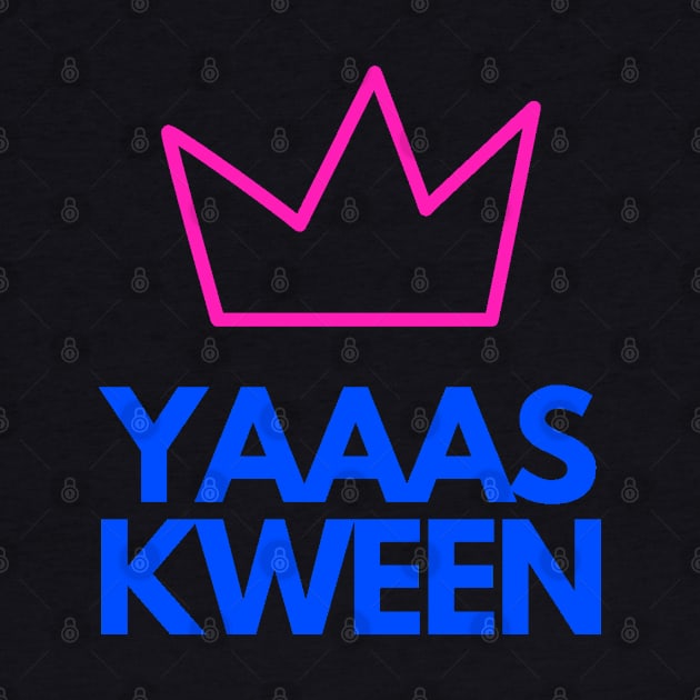 YAAAS KWEENN by LASTARR